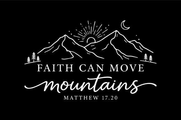 Enhancing Crafts and Graphics with Faith Can Move Mountains Scripture