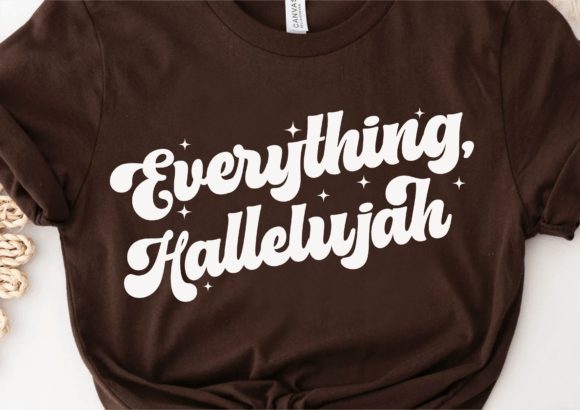 Everything Hallelujah SVG, PNG for Christian Crafts