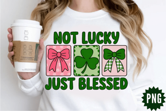 Not Lucky Just Blessed PNG: A Faithful St Patrick's Design
