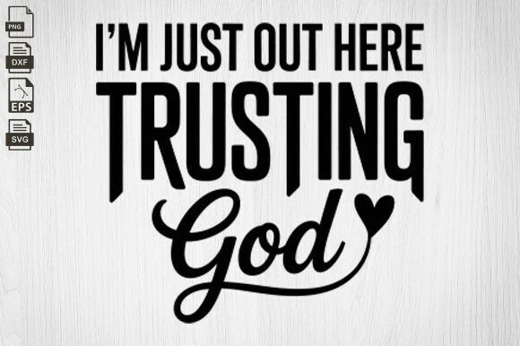 Out Here Trusting God: A Faithful Graphics Asset for Crafts